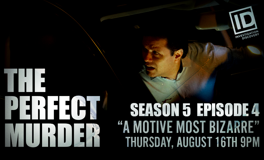 The Perfect Murder Season 5 Ep. 4 “A Motive Most Bizarre”