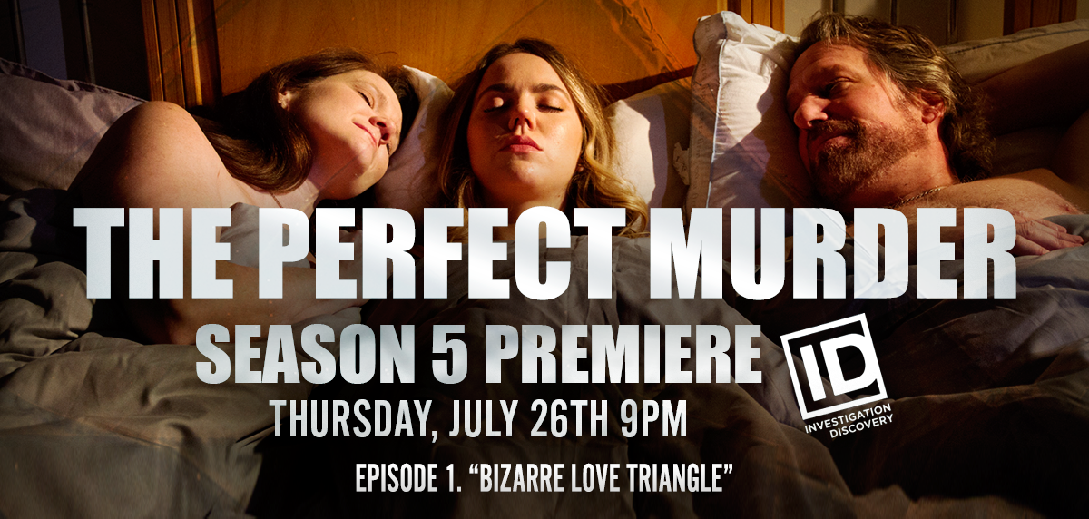 The Perfect Murder Season 5 Ep. 1 “Bizarre Love Triangle”