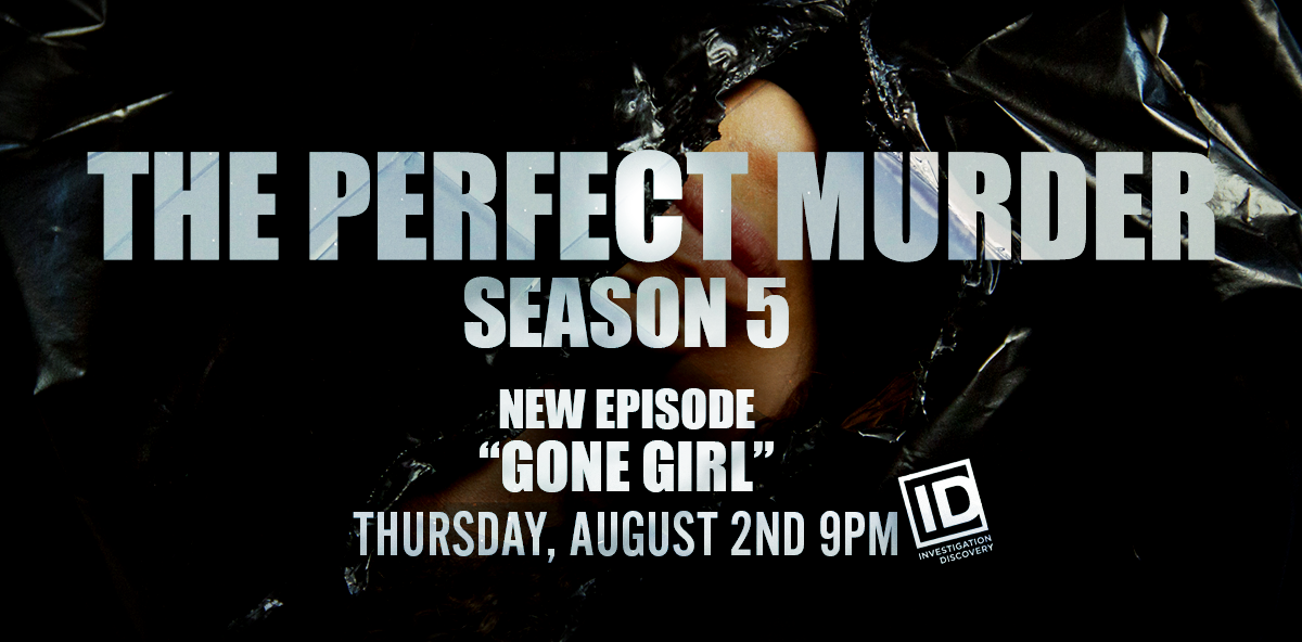 The Perfect Murder Season 5 Ep. 2 “Gone Girl”