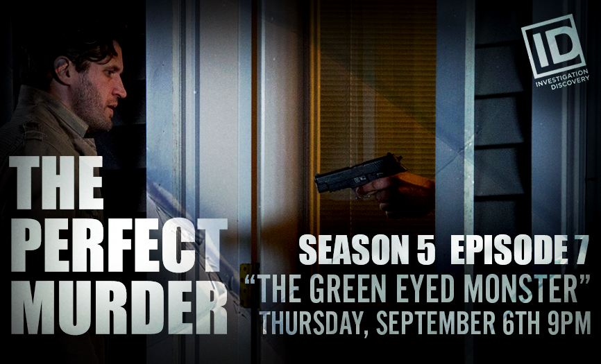 The Perfect Murder Season 5 Ep. 7 “The Green Eyed Monster”